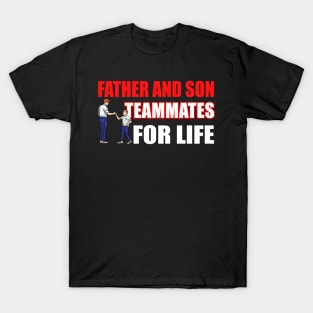 Father And Son Teammates For Life rot - Funny Soccer Quote T-Shirt